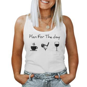 Plan For The Day Coffee Golf Wine Women Tank Top - Seseable