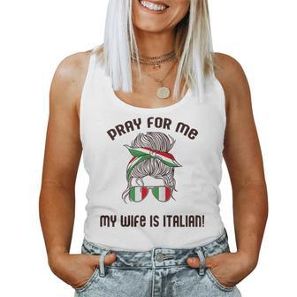 Pray For Me My Wife Is Italian Italy Flag Meme On Back Women Tank Top | Mazezy