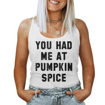 You Had Me At Pumpkin Spice Fall Halloween Halloween Women Tank Top | Mazezy