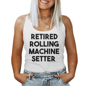 Retired Rolling Machine Setter Women Tank Top | Mazezy