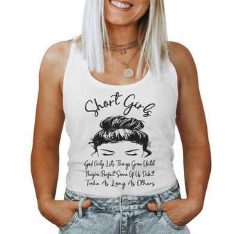 Short Girls God Only Lets Things Grow Until Theyre Perfect Women Tank Top Weekend Graphic - Monsterry