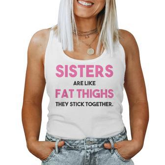 Sister Adult Sisters Are Like Fat Thighs Quote Women Tank Top | Mazezy