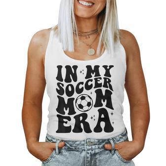In My Soccer Mom Era Groovy Retro Soccer Mom Life Women Tank Top | Mazezy