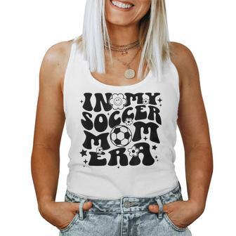 In My Soccer Mom Era Soccer Mama Groovy Sports Parent Women Tank Top - Seseable