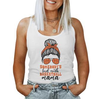 Somebodys Loud Mouth Basketball Mama Messy Bun Mom For Mom Women Tank Top | Mazezy