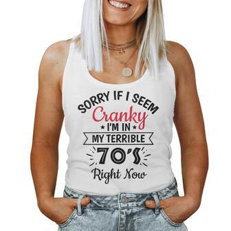 Sorry If I Am Cranky Im In My Terrible 70S Right Now Funny Women Tank Top Weekend Graphic - Monsterry CA