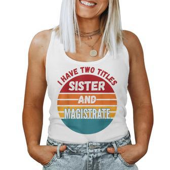 I Have Two Titles Sister And Magistrate Women Tank Top | Mazezy
