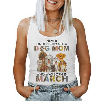 Never Underestimate A Dog Mom Who Was Born In March Women Tank Top - Seseable