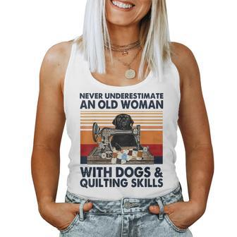 Never Underestimate An Old Woman With Dogs & Quilting Skills Women Tank Top | Mazezy