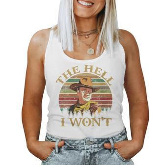 Vintage Cowboy The Hell I Wont Western Country Rodeo Dad For Dad Women Tank Top | Mazezy