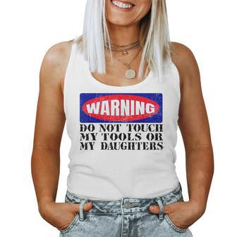 Warning Do Not Touch My Tools Or My Daughters Dad Mom Women Tank Top | Mazezy
