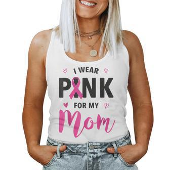 I Wear Pink For My Mom Breast Cancer Awareness Pink Ribbon Women Tank Top - Seseable