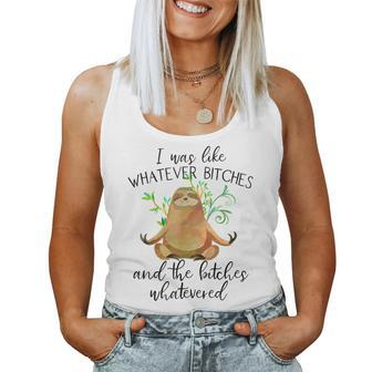 I Was Like Whatever Bitches And The Bitches Whatever Sloth Whatever Women Tank Top | Mazezy