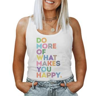 Womens Do More Of What Makes You Happy Motivational Quotes Graphic Women Tank Top Basic Casual Daily Weekend Graphic - Thegiftio UK