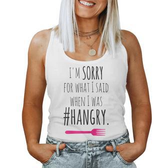 Womens Im Sorry For What I Said When I Was Hangry Funny Women Tank Top Basic Casual Daily Weekend Graphic - Thegiftio UK