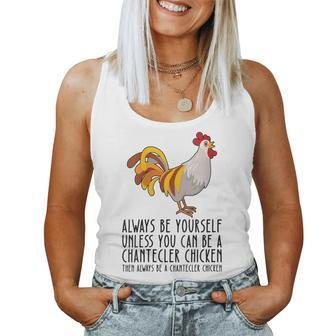 Be Yourself Always And Be A Chantecler Chicken Women Tank Top | Mazezy