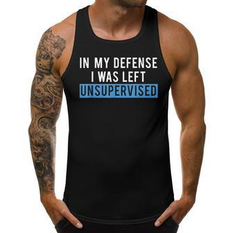 Funny Humorous In My Defense I Was Left Unsupervised Men Tank Top Graphic | Mazezy