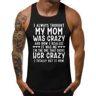 I Always Thought My Mom Was Crazy Funny Gifts For Mom Funny Gifts Men Tank Top Graphic | Mazezy