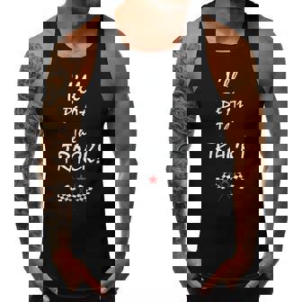 Ill Be At The Track Racing T - Drag Racing - Racing Funny Gifts Men Tank Top Graphic | Mazezy