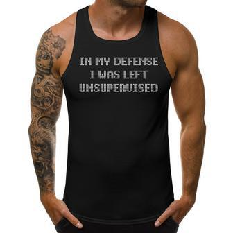 In My Defense I Was Left Unsupervised Men Tank Top Graphic | Mazezy