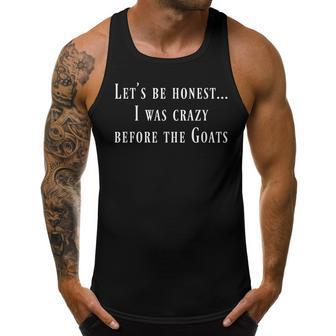 Lets Be Honest I Was Crazy Before The Goats T Men Tank Top Graphic | Mazezy