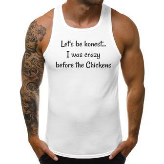 Lets Be Honest I Was Crazy Before The Chickens Chicken Lady Men Tank Top Graphic | Mazezy