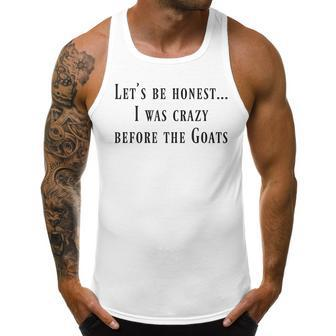 Lets Be Honest I Was Crazy Before The Goats Men Tank Top Graphic | Mazezy