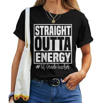 1St Grade Teacher Straight Outta Energy Teachers Women T-shirt | Mazezy UK