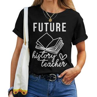 Future History Teacher Nice Gift For College Student Women T-shirt Casual Daily Crewneck Short Sleeve Graphic Basic Unisex Tee