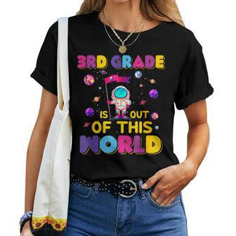 3Rd Grade Is Out Of This World Cute Astronaut Back To School Women T-shirt - Seseable