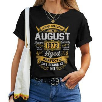 50Th Birthday 50 Years Old Legends Born August 1973 Women T-shirt | Mazezy