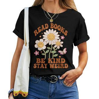 70S Flower Groovy And Funny Read Books Be Kind Stay Weird Women T-shirt - Seseable