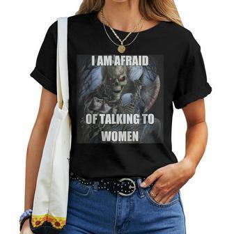 I Am Afraid Of Talking To Hard Skeleton Meme Women T-shirt - Seseable