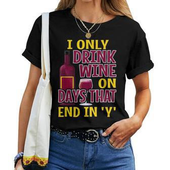 Alcohol I Drink Wine On Days That End In Y Women T-shirt | Mazezy