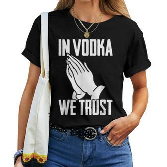 Alcohol In Vodka We Trust Sarcasm Men Women Adult Women T-shirt | Mazezy UK