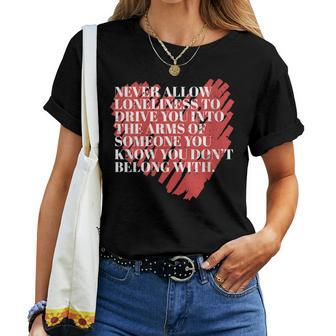 Never Allow Loneliness Motivational Empowering Quote Women T-shirt | Mazezy UK