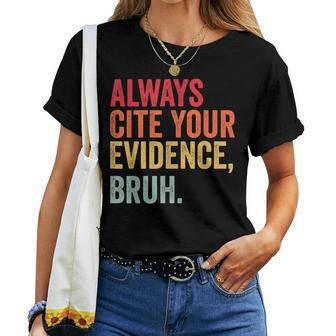 Always Cite Your Evidence Bruh Retro Humor Teacher Women T-shirt - Thegiftio UK
