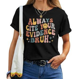 Always Cite Your Evidence Bruh Groovy English Teacher Saying Women T-shirt - Seseable