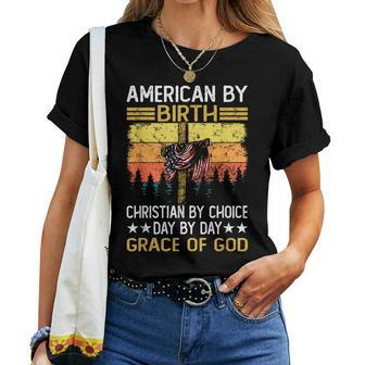American By Birth Christian By Choice Dad By The Grace Women T-shirt | Mazezy