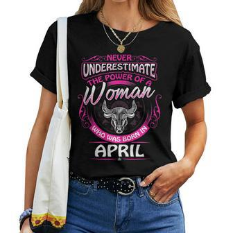 April Taurus Woman Zodiac Birthday Never Underestimate Women T-shirt - Thegiftio UK