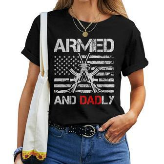 Armed And Dadly Deadly Father Fathers Day Pun Women T-shirt | Mazezy