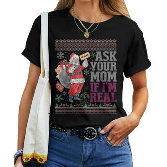 Ask Your Mom If Im Real Ugly Christmas Sweaters Women T-shirt | Mazezy AU