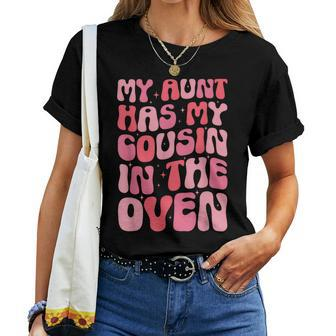 My Aunt Has My Cousin In The Oven Cousin Gender Reveal Women T-shirt | Mazezy