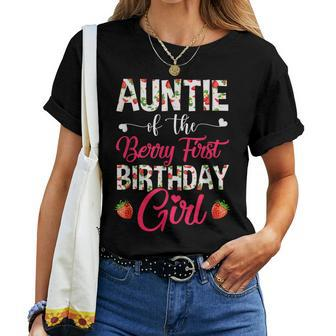 Auntie Of The Birthday Girl Strawberry Berry First Birthday Women T-shirt | Mazezy