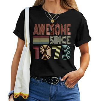 Awesome Since 1973 Born In 1973 Cool Groovy Retro Birthday Birthday Women T-shirt | Mazezy