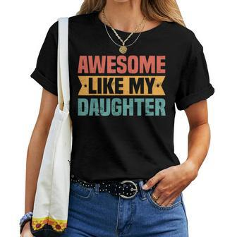Awesome Like My Daughter Best Dad Ever Fathers Day Women T-shirt | Mazezy