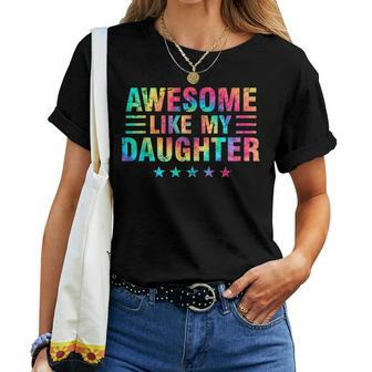 Awesome Like My Daughter Fathers Day Dad From Daughter For Dad Women T-shirt | Mazezy