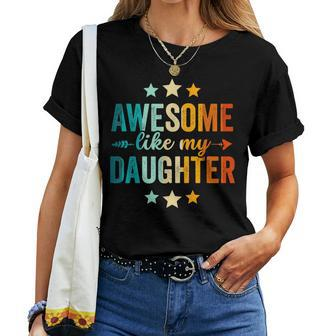 Awesome Like My Daughter Fathers Day Dad Vintage Women T-shirt - Seseable