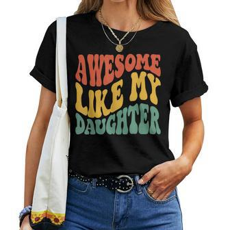 Awesome Like My Daughter Retro Dad Fathers Women T-shirt - Seseable