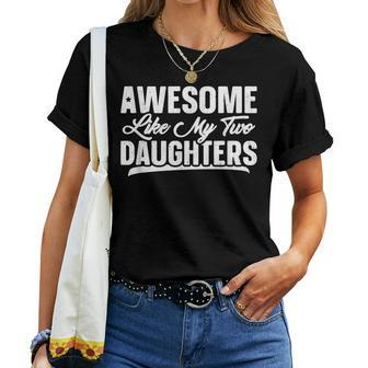 Awesome Like My Two Daughters Gift Funny Fathers Day Women T-shirt Crewneck Short Sleeve Graphic - Thegiftio UK